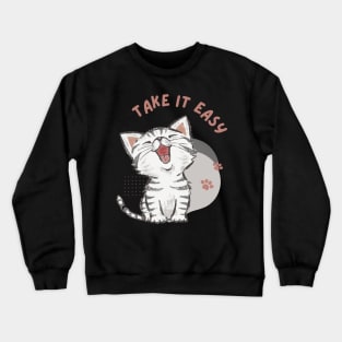 Cat - meow " Take it easy " Crewneck Sweatshirt